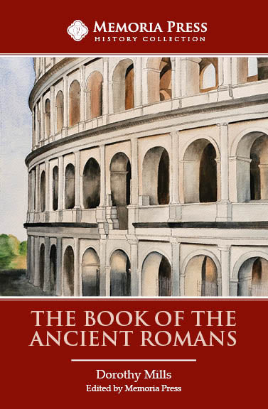 The Book of the Ancient Romans — Catholic Homeschool Curriculum