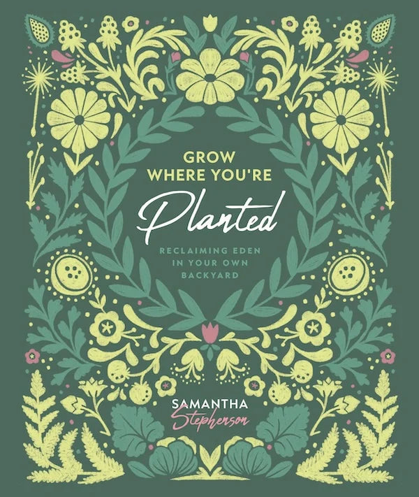 Grow Where You're Planted