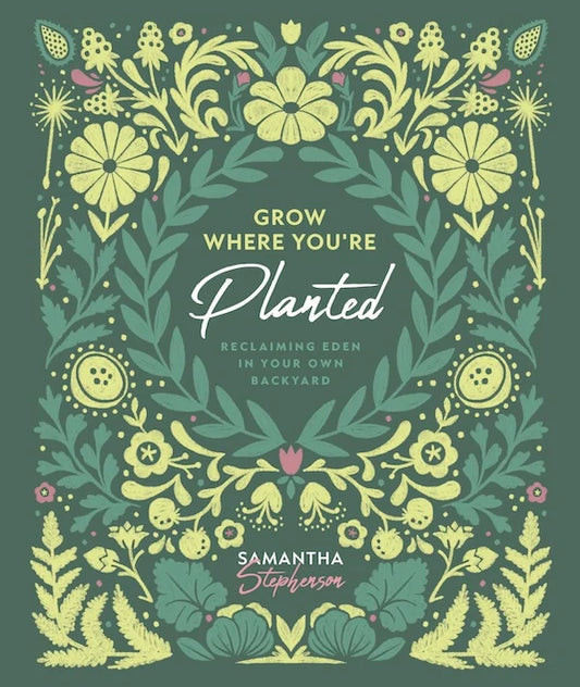 Grow Where You're Planted